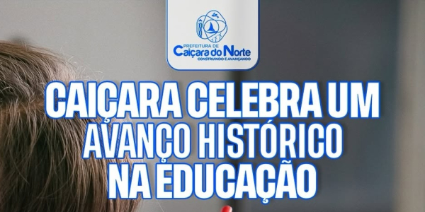 Caiçara celebra um avanço histórico na educação
