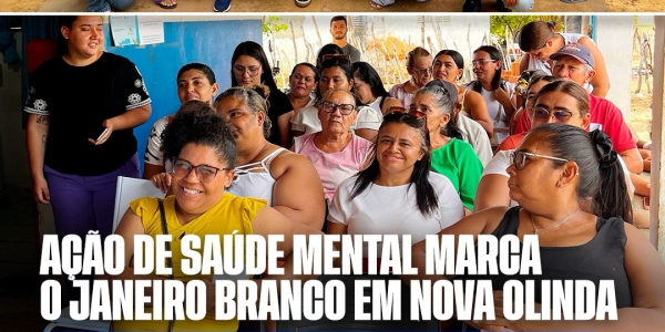 Janeiro Branco: Nova Olinda promove ação especial pela saúde mental