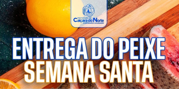 Prefeitura de Caiçara do Norte realizará entrega de peixe da Semana Santa para a população no dia 2 de abril