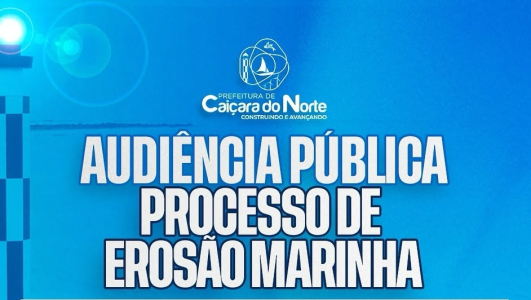Prefeitura de Caiçara do Norte convida população para Audiência Pública sobre erosão marinha